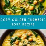 Golden Turmeric Soup with Chickpeas, Orzo, and Spinach Recipe