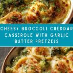 Creamy Broccoli Cheddar Casserole with Garlic Butter Pretzels Recipe
