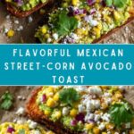 Mexican Street-Corn Avocado Toast Recipe